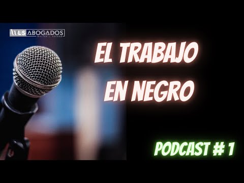 Podcast #1 - Trabajo en negro - Despido en negro - Indeminización - Telegramas - SECLO - Reclamo